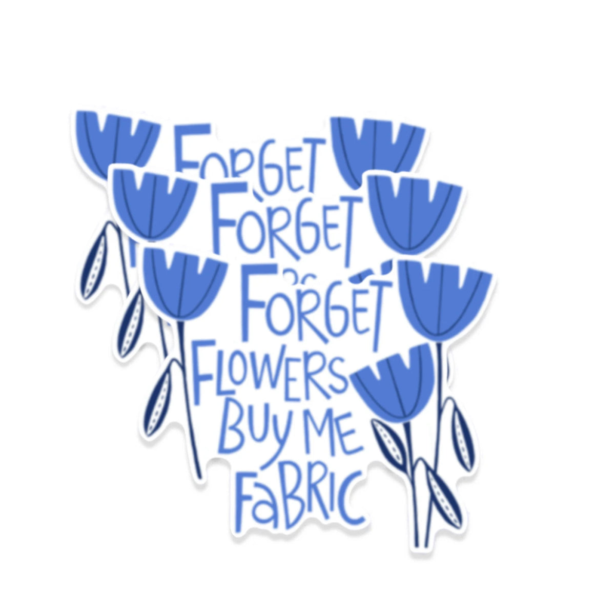 Forget Flowers Sticker
