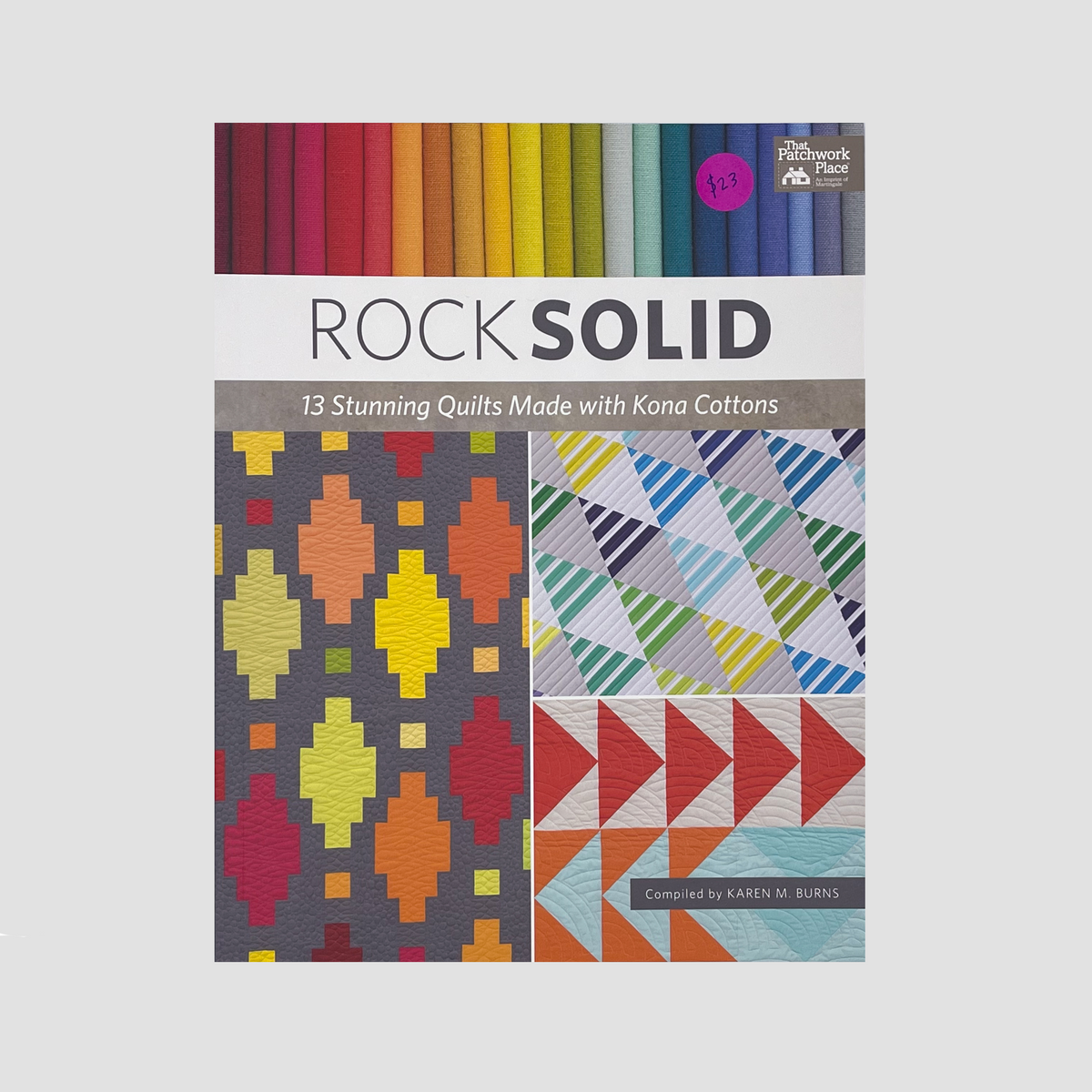 Rock Solid: 13 Stunning Quilts Made with Kona Cottons